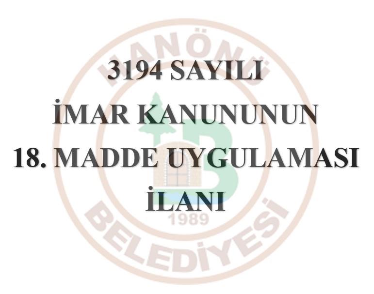 18. MADDE UYGULAMASI İLANI (...)